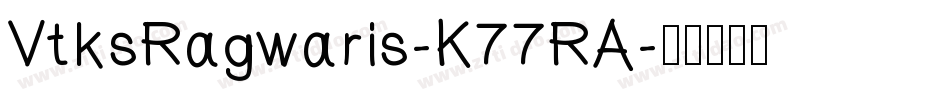 VtksRagwaris-K77RA字体转换