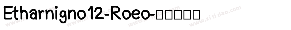 Etharnigno12-Roeo字体转换