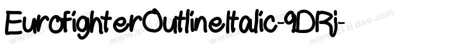 EurofighterOutlineItalic-9DRj字体转换 EurofighterOutlineItalic-9DRj字体转换