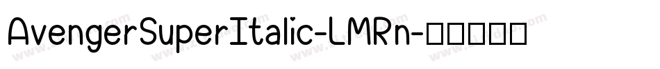 AvengerSuperItalic-LMRn字体转换