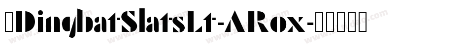 7DingbatSlatsLt-ARox字体转换