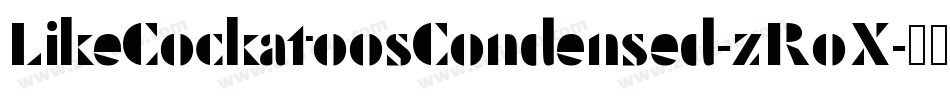 LikeCockatoosCondensed-zRoX字体转换