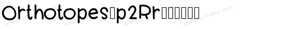 Orthotopes-p2Rr字体转换