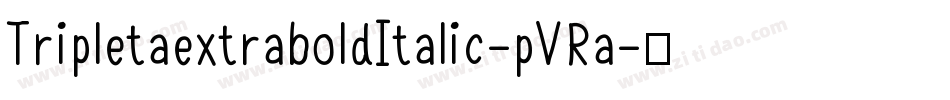 TripletaextraboldItalic-pVRa字体转换