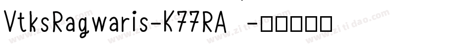 VtksRagwaris-K77RA字体转换