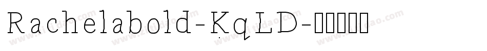 Rachelabold-KqLD字体转换