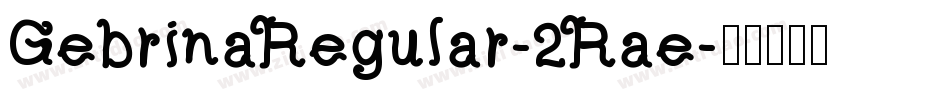 GebrinaRegular-2Rae字体转换