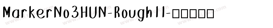 MarkerNo3HUN-RoughII字体转换