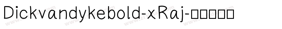 Dickvandykebold-xRaj字体转换
