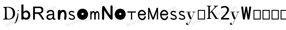 DjbRansomNoteMessy-K2yW字体转换