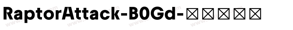 RaptorAttack-B0Gd字体转换 RaptorAttack-B0Gd字体转换