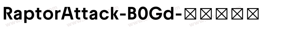 RaptorAttack-B0Gd字体转换 RaptorAttack-B0Gd字体转换