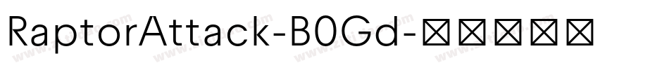 RaptorAttack-B0Gd字体转换 RaptorAttack-B0Gd字体转换