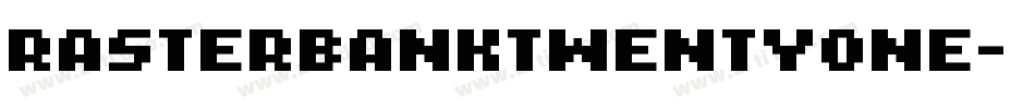 RasterBankTwentyOne字体转换