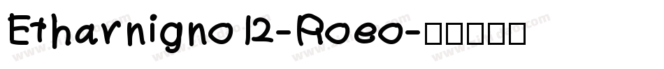 Etharnigno12-Roeo字体转换