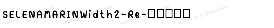 SELENAMARINWidth2-Re字体转换