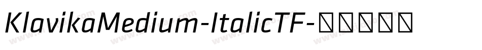 KlavikaMedium-ItalicTF字体转换