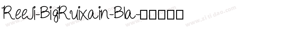 ReeJi-BigRuixain-Bla字体转换