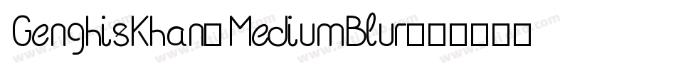 GenghisKhan-MediumBlur字体转换