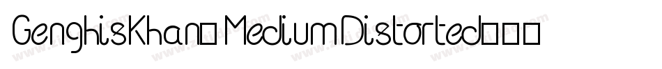 GenghisKhan-MediumDistorted字体转换
