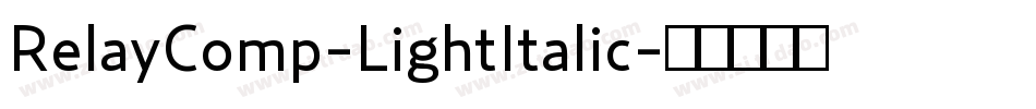 RelayComp-LightItalic字体转换 RelayComp-LightItalic字体转换