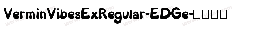 VerminVibesExRegular-EDGe字体转换