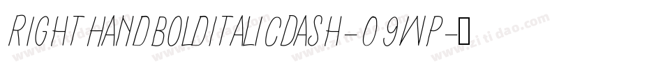 RightHandBoldItalicDash-09wP字体转换 RightHandBoldItalicDash-09wP字体转换