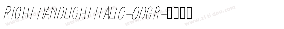 RightHandLightItalic-qdGr字体转换 RightHandLightItalic-qdGr字体转换