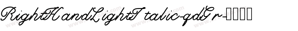 RightHandLightItalic-qdGr字体转换 RightHandLightItalic-qdGr字体转换