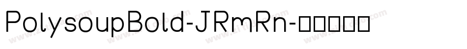 PolysoupBold-JRmRn字体转换
