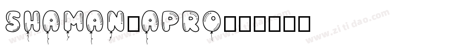 Shaman-aPRo字体转换