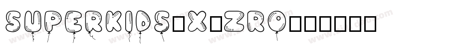 SuperKids-X3ZRo字体转换