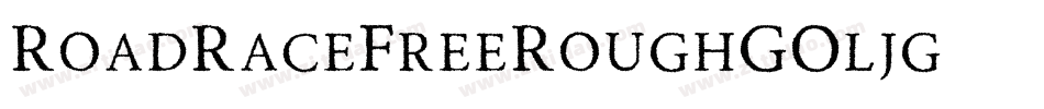 RoadRaceFreeRough-GOljg字体转换 RoadRaceFreeRough-GOljg字体转换