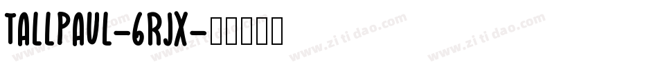 TallPaul-6Rjx字体转换