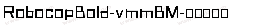 RobocopBold-vmmBM字体转换
