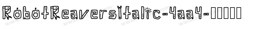 RobotReaversItalic-4aa4字体转换