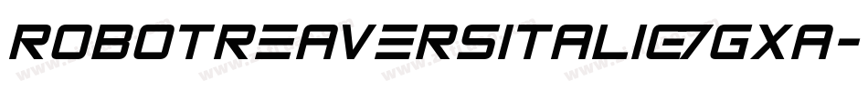 RobotReaversItalic-7GxA字体转换
