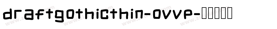 DraftGothicThin-OVvP字体转换