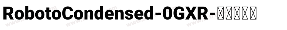 RobotoCondensed-0GXR字体转换