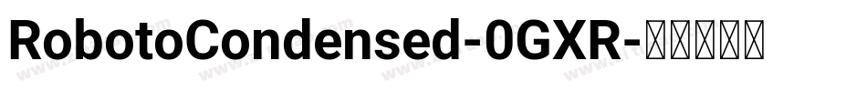 RobotoCondensed-0GXR字体转换