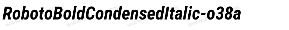 RobotoBoldCondensedItalic-o38a字体转换