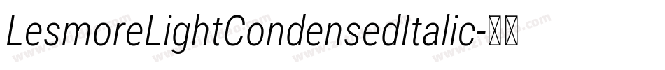 LesmoreLightCondensedItalic字体转换
