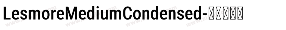 LesmoreMediumCondensed字体转换 LesmoreMediumCondensed字体转换