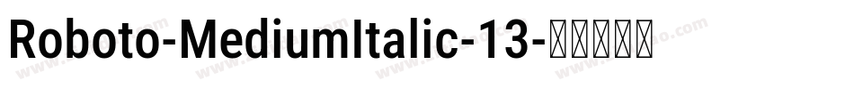 Roboto-MediumItalic-13字体转换