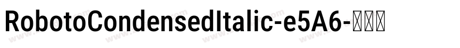 RobotoCondensedItalic-e5A6字体转换