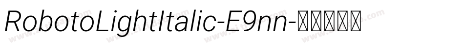 RobotoLightItalic-E9nn字体转换