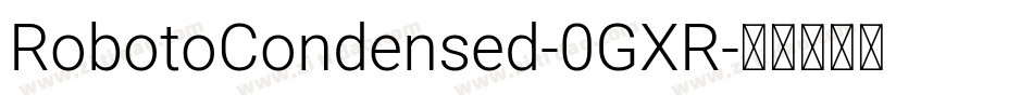 RobotoCondensed-0GXR字体转换