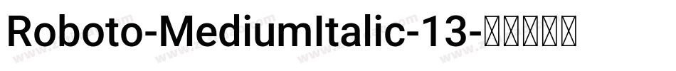 Roboto-MediumItalic-13字体转换