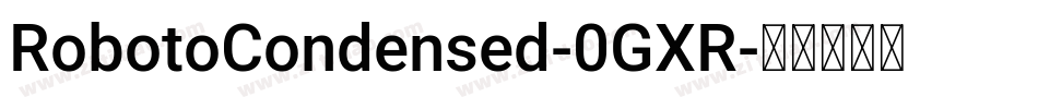 RobotoCondensed-0GXR字体转换