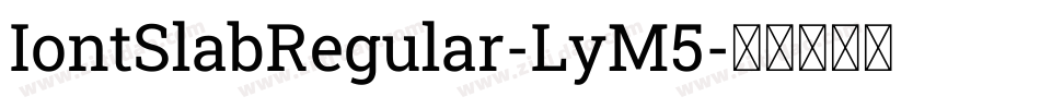 IontSlabRegular-LyM5字体转换